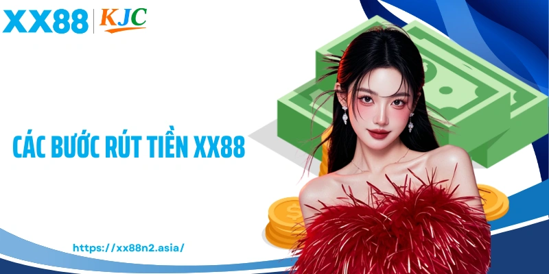 Các bước rút tiền XX88 