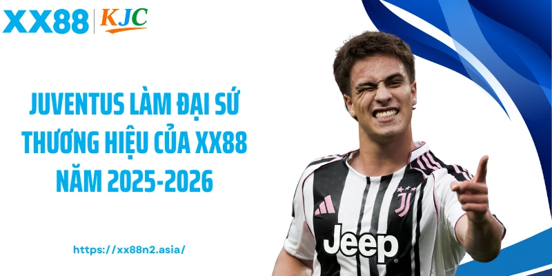 Juventus làm đại sứ thương hiệu của XX88 năm 2025-2026