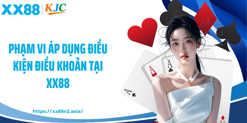 Phạm vi áp dụng điều kiện điều khoản tại XX88